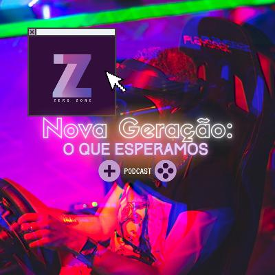 Nova Geração: O que esperamos?