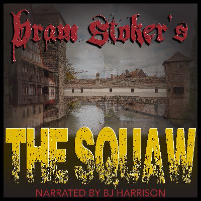 Ep. 1132, The Squaw, by Bram Stoker VINTAGE