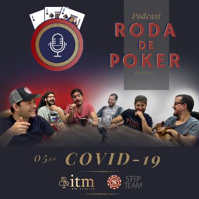Ep05 - COVID-19 e os impactos no poker Ep05 - COVID-19 e os impactos no poker