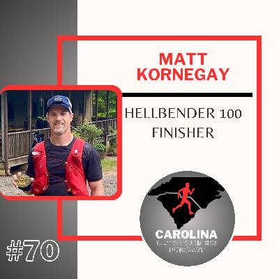 #70: Matt Kornegay, Hellbender 100 Finisher