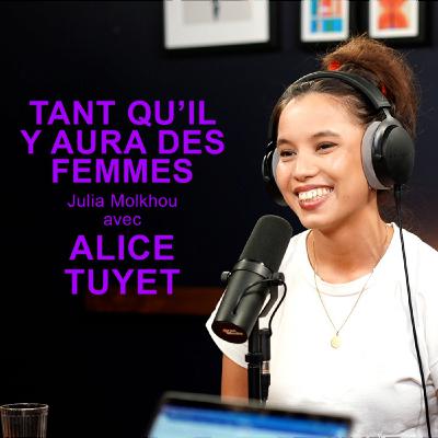 03- Alice Tuyet: " En perdant mon père, j'ai perdu mon refuge."