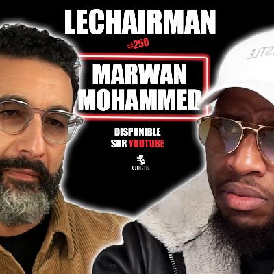 #250 LeChairman & Marwan Mohammed parlent Sociologie, CNRS, Résilience, Littérature, Social, 94 #250 LeChairman & Marwan Mohammed parlent Sociologie, CNRS, Résilience, Littérature, Social, 94