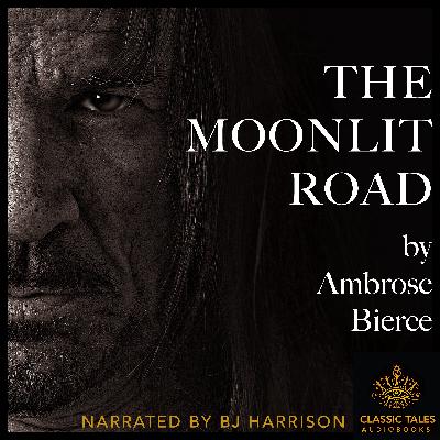 Ep. 1130, The Moonlit Road, by Ambrose Bierce VINTAGE