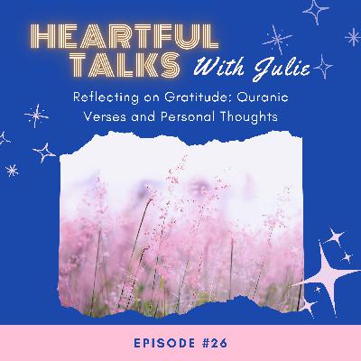 [#26] Reflecting on Gratitude: Quranic Verses and Personal Thoughts