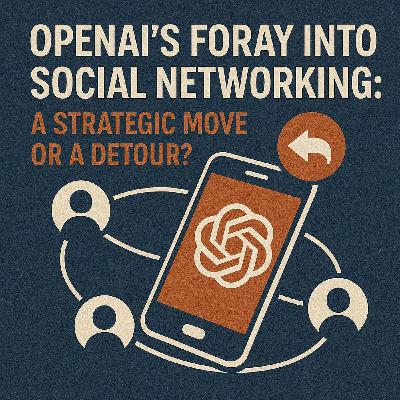 OpenAI's Foray into Social Networking: A Strategic Move or a Detour?