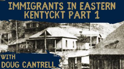 Eastern Kentucky's Immigrant Roots: Arrival and Impact