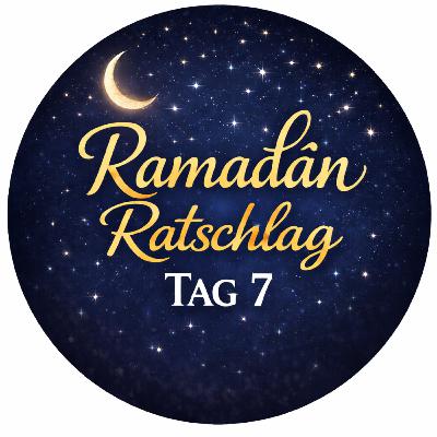Ramadân Ratschlag Tag 7 - Walid El-Zein Ramadân Ratschlag Tag 7 - Walid El-Zein