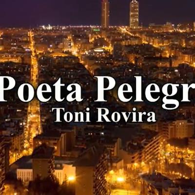 El Poeta Pelegrí. Toni Rovira #7 16-07-20 El Poeta Pelegrí. Toni Rovira #7 16-07-20