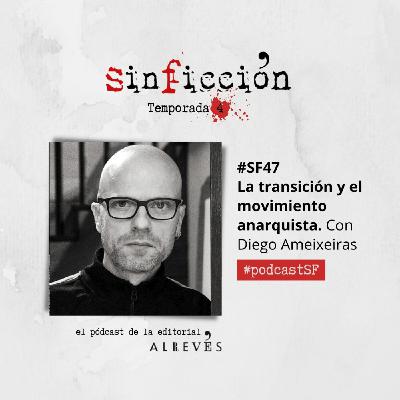 #SinFicción47 La transición y el movimiento anarquista. Con Diego Ameixeiras