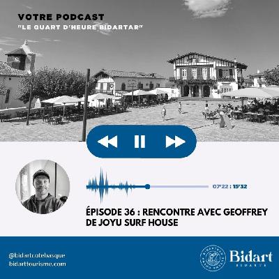 Épisode 36 - Geoffrey, de la Joyu Surf House