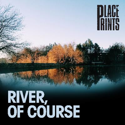River, of Course