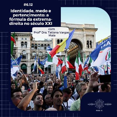 Pod-RI #6.12 - Identidade, medo e pertencimento: a fórmula da extrema-direita no séc. XXI - com Profª Dra. Tatiana Vargas Maia Pod-RI #6.12 - Identidade, medo e pertencimento: a fórmula da extrema-direita no séc. XXI - com Profª Dra. Tatiana Vargas Maia