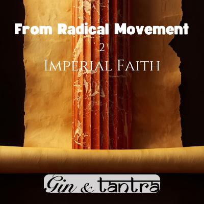 From Radical Movement to Imperial Faith (#3)