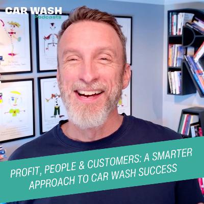 Profit, People & Customers: A Smarter Approach to Car Wash Success Profit, People & Customers: A Smarter Approach to Car Wash Success