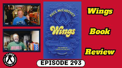 Episode 293: "Wings: The Story Of A Band On The Run" (Book Review) Episode 293: "Wings: The Story Of A Band On The Run" (Book Review)