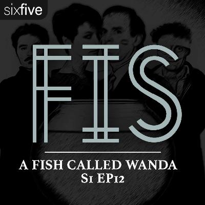 S1 EP12 | A Fish Called Wanda S1 EP12 | A Fish Called Wanda