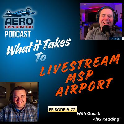 Episode 77 - What It Takes to Livestream MSP Airport: With Alex Redding Episode 77 - What It Takes to Livestream MSP Airport: With Alex Redding