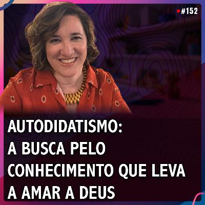 AUTODIDATISMO: A Busca pelo Conhecimento que Leva a Amar a Deus | Gaba Costa #152