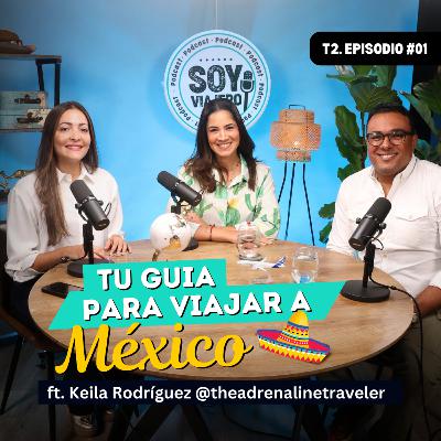 T2. Ep.01: México: CDMX, Oaxaca y Xcaret ft. Keila Rodríguez
