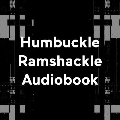 Humbuckle/Ramshackle Part 2
