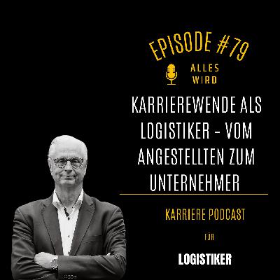 Karrierewende als Logistiker – vom Angestellten zum Unternehmer | AW79