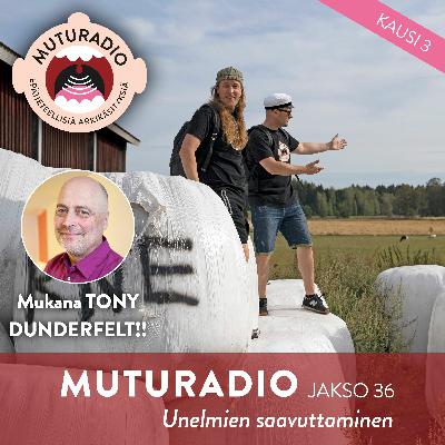 Jakso 36 - Unelmien saavuttaminen w/ Tony Dunderfelt