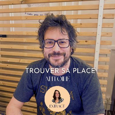 Antoine - Trouver sa place ? Antoine - Trouver sa place ?