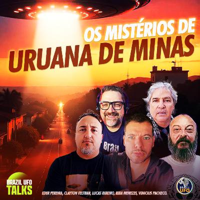 OS MISTÉRIOS DE URUANA DE MINAS - Brazil UFO Talks