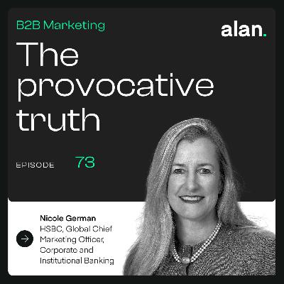 Client Centricity in B2B: Moving beyond data and understanding signals with Nicole German, Global CMO HSBC, CIB