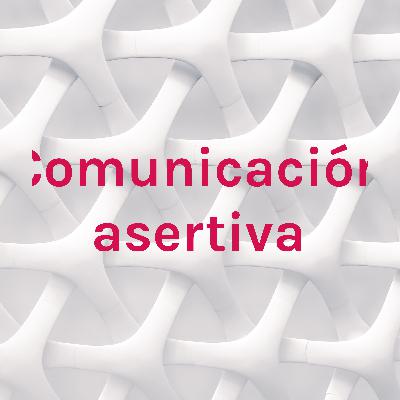 Comunicación Asertiva