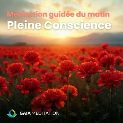 Méditation guidée du matin - Pleine conscience pour bien démarrer la journée