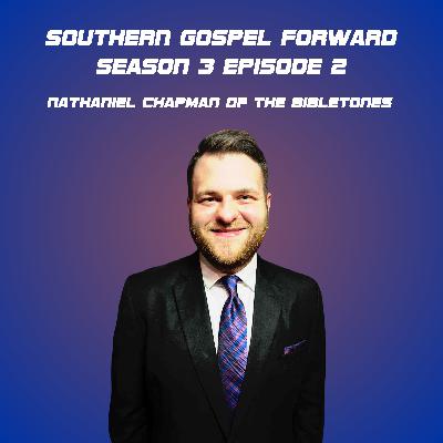 Nathaniel Chapman of The Bibletones - Southern Gospel Forward Season 3 Episode 2 Nathaniel Chapman of The Bibletones - Southern Gospel Forward Season 3 Episode 2