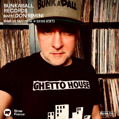 Bunkaball Radio Show 063 - Special Guest : Don Rimini On Rinse Fr Bunkaball Radio Show 063 - Special Guest : Don Rimini On Rinse Fr