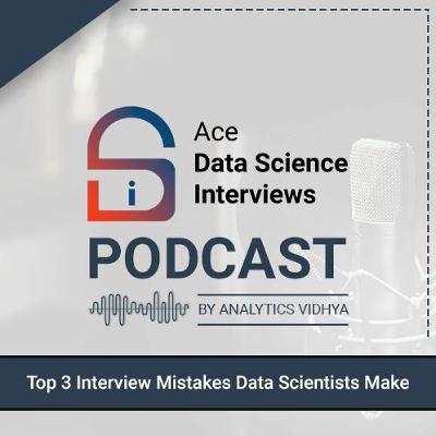 Episode #1: Top 3 Mistakes Data Scientists Make in Interviews Episode #1: Top 3 Mistakes Data Scientists Make in Interviews
