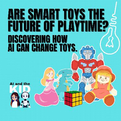 Are Smart Toys the Future of Playtime? Are Smart Toys the Future of Playtime?