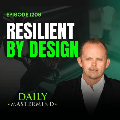 Resilient by Design: How to Build Mental Strength Through Adversity Resilient by Design: How to Build Mental Strength Through Adversity