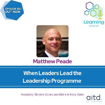 180: When Leaders Lead the Leadership Programme – Matthew Peade 180: When Leaders Lead the Leadership Programme – Matthew Peade