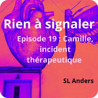 Camille : incident thérapeutique