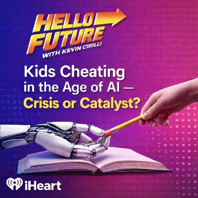 HELLO FUTURE: Episode 1: Kids Cheating in the Age of AI — Crisis or Catalyst? HELLO FUTURE: Episode 1: Kids Cheating in the Age of AI — Crisis or Catalyst?