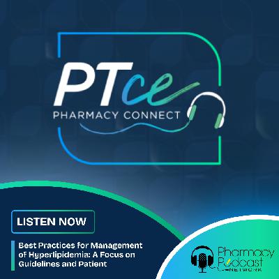 Best Practices for Management of Hyperlipidemia: A Focus on Guidelines and Patient | PTCE Pharmacy Connect
