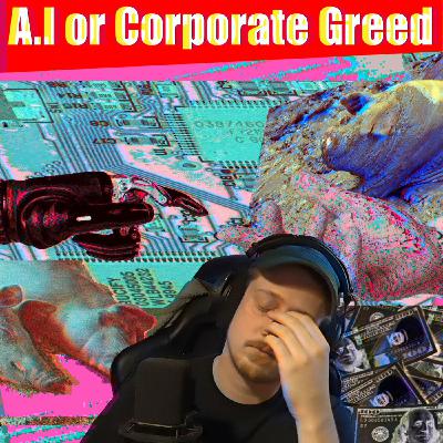 A.I or Corporate Greed A.I or Corporate Greed