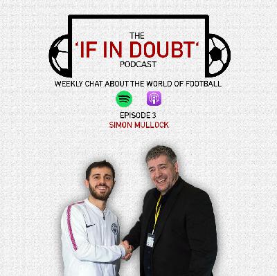 The 'If in Doubt' Podcast - Simon Mullock The 'If in Doubt' Podcast - Simon Mullock