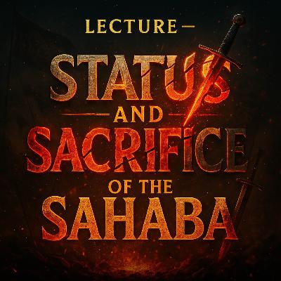 Lecture – Status and Sacrifice of the Sahaba | Mufti Menk Lecture – Status and Sacrifice of the Sahaba | Mufti Menk