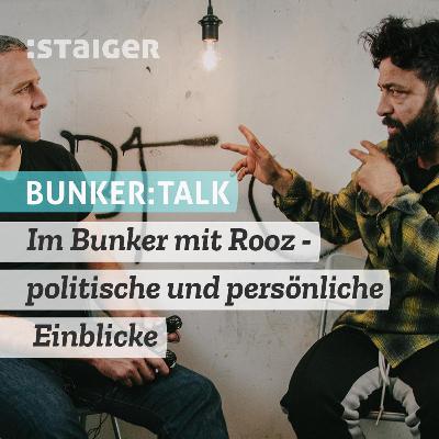 BUNKER:TALK - Im Bunker mit Rooz - politische und persönliche Einblicke. Ein Interview (Audiomischnitt)