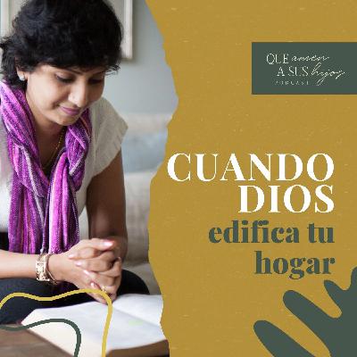 Cuando Dios edifica tu hogar