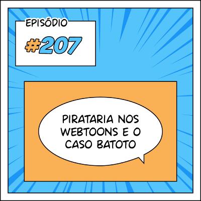 207 Pirataria nos webtoons e o fim do Batoto
