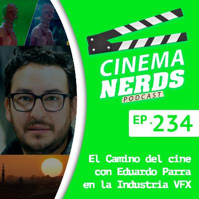 EP. 234 - El Camino del cine con Eduardo Parra en la Industria VFX