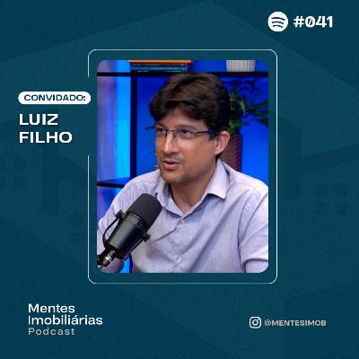 DE CORRETOR A GESTOR: LUIZ FILHO E SUA ASCENSÃO NO MERCADO IMOBILIÁRIO DE PERNAMBUCO | #041