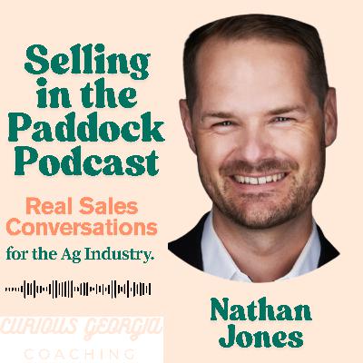 Ep 16 - Emotional Intelligence in Ag Sales: How to Build Trust, Handle Rejection, and Make Human-Centred Sales with Nathan Jones from Mood AI