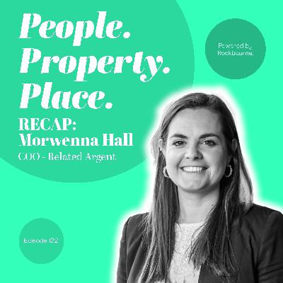 #132 RECAP with Morwenna Hall - Chief Operating Officer - Related Argent
